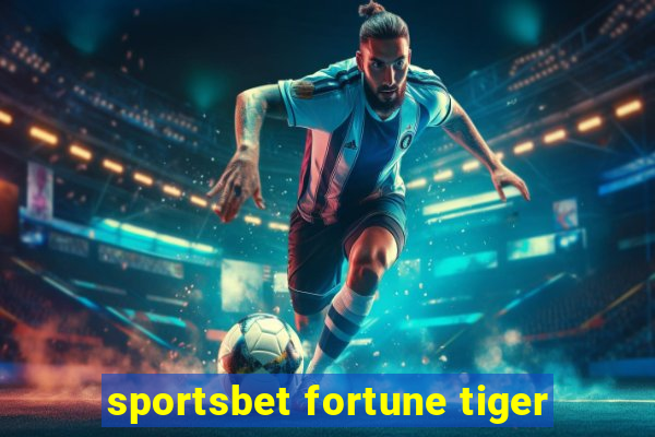 sportsbet fortune tiger